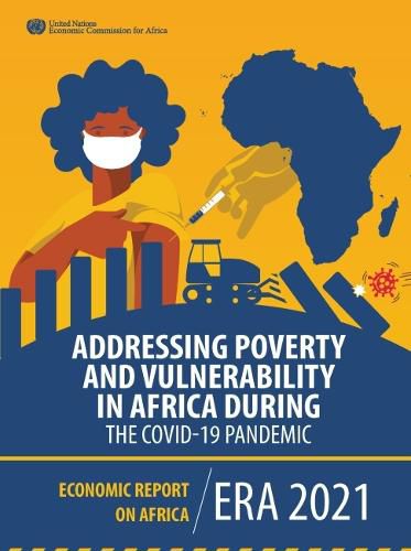 Economic Report on Africa 2021: Addressing Poverty and Vulnerability in Africa During the COVID-19 Pandemic