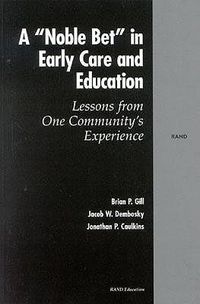 Cover image for A Noble Bet in Early Care and Education: Lessons from One Community's Experience