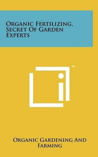 Cover image for Organic Fertilizing, Secret of Garden Experts