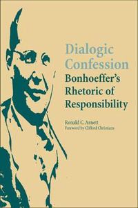 Cover image for Dialogic Confession: Bonhoeffer's Rhetoric of Responsibility