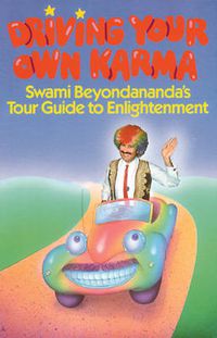Cover image for Driving Your Own Karma: Swami Beyondananda's Tour Guide to Enlightenment