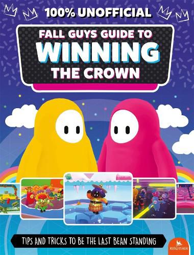 Cover image for Fall Guys: Guide to Winning the Crown: Tips and Tricks to Be the Last Bean Standing