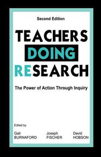 Cover image for Teachers Doing Research: The Power of Action Through Inquiry