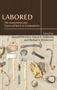 Cover image for Labored: The State(ment) and Future of Work in Composition