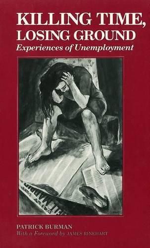Cover image for Killing Time, Losing Ground: Experiences of Unemployment