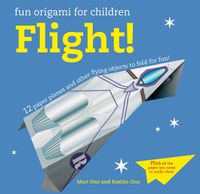 Cover image for Fun Origami for Children: Flight!: 12 Paper Planes and Other Flying Objects to Fold for Fun!