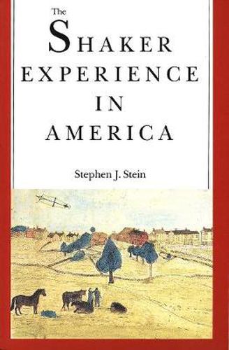 Cover image for The Shaker Experience in America: A History of the United Society of Believers