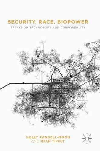 Security, Race, Biopower: Essays on Technology and Corporeality