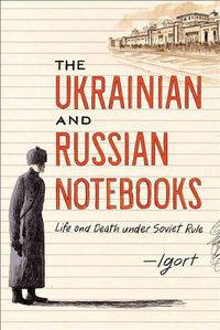 Cover image for The Ukrainian and Russian Notebooks: Life and Death Under Soviet Rule