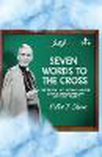 Cover image for Seven Words to the Cross