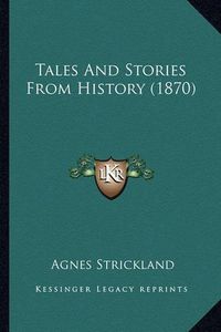 Cover image for Tales and Stories from History (1870)