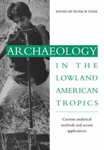 Cover image for Archaeology in the Lowland American Tropics: Current Analytical Methods and Applications