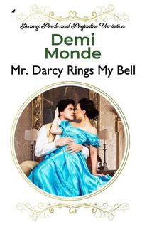 Cover image for Mr. Darcy Rings My Bell: A Pride and Prejudice Sensual Variation
