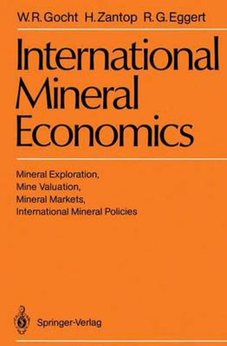 Cover image for International Mineral Economics: Mineral Exploration, Mine Valuation, Mineral Markets, International Mineral Policies