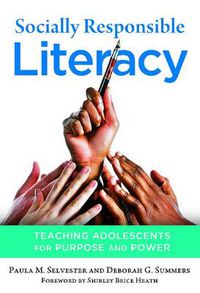 Cover image for Socially Responsible Literacy: Teaching Adolescents for Purpose and Power