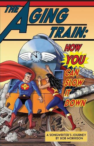 Cover image for The Aging Train: How You Can Slow It Down