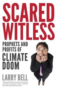 Cover image for Scared Witless: Prophets and Profits of Climate Doom