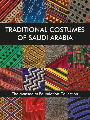 Cover image for Traditional Costumes of Saudi Arabia: The Mansoojat Foundation Collection