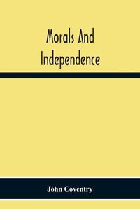 Cover image for Morals And Independence