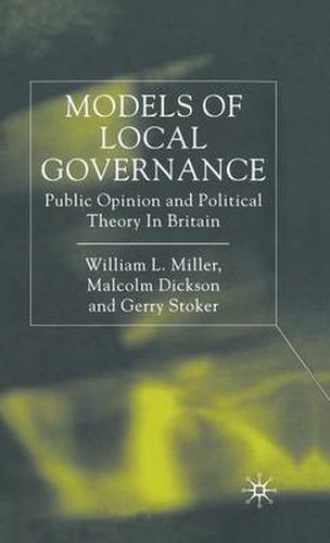 Models of Local Governance: Public Opinion and Political Theory in Britain