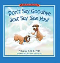 Cover image for Don't Say Goodbye Just Say See You!