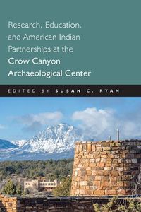 Cover image for Research, Education and American Indian Partnerships at the Crow Canyon Archaeological Center