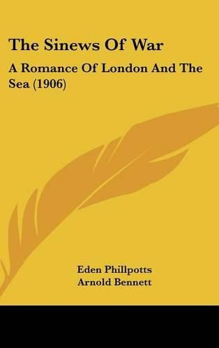 The Sinews of War: A Romance of London and the Sea (1906)