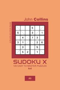 Cover image for Sudoku X - 120 Easy To Master Puzzles 6x6 - 9