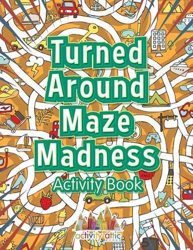 Turned Around Maze Madness Activity Book