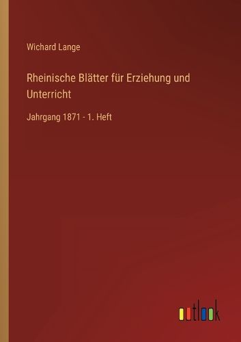 Cover image for Rheinische Blatter fur Erziehung und Unterricht: Jahrgang 1871 - 1. Heft