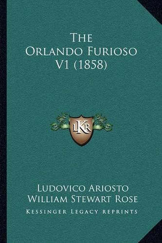 The Orlando Furioso V1 (1858) the Orlando Furioso V1 (1858)