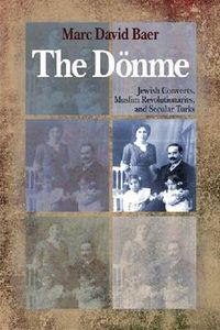 Cover image for The Doenme: Jewish Converts, Muslim Revolutionaries, and Secular Turks