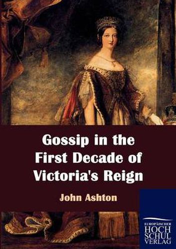 Cover image for Gossip in the First Decade of Victoria's Reign