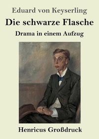 Cover image for Die schwarze Flasche (Grossdruck): Drama in einem Aufzug