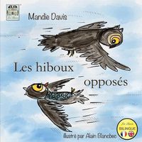 Cover image for Les hiboux opposes: The Opposite Owls