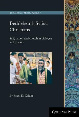 Cover image for Bethlehem's Syriac Christians: Self, nation and church in dialogue and practice