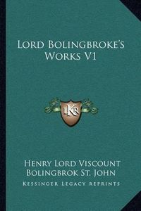 Cover image for Lord Bolingbroke's Works V1