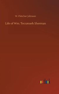 Cover image for Life of Wm. Tecumseh Sherman