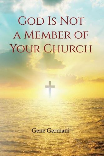 Cover image for God Is Not a Member of Your Church