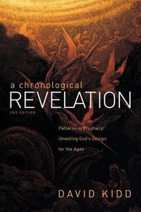 Cover image for A Chronological Revelation: Patterns in Prophecy: Unveiling God's Design for the Ages 2Nd Edition