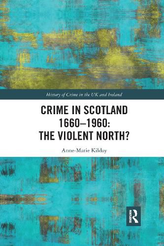 Cover image for Crime in Scotland 1660-1960: The Violent North?: The Violent North?