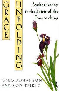 Cover image for Grace Unfolding: Psychotherapy in the Spirit of the Tao-te-ching