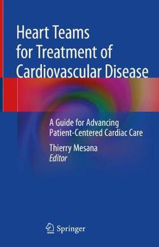 Cover image for Heart Teams for Treatment of Cardiovascular Disease: A Guide for Advancing Patient-Centered Cardiac Care