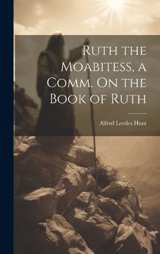 Cover image for Ruth the Moabitess, a Comm. On the Book of Ruth