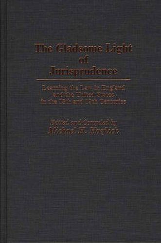 Cover image for The Gladsome Light of Jurisprudence: Learning the Law in England and the United States in the 18th and 19th Centuries