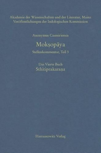 Cover image for Anonymus Casmiriensis Moksopaya. Historisch-Kritische Gesamtausgabe. Stellenkommentar, Teil 3. Moksopaya. Das Vierte Buch. Sthitiprakarana