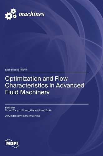 Cover image for Optimization and Flow Characteristics in Advanced Fluid Machinery