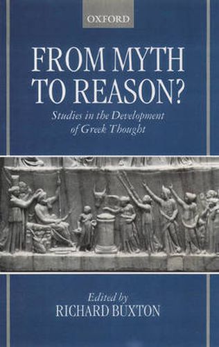 Cover image for From Myth to Reason?: Studies in the Development of Greek Thought