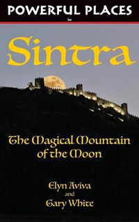 Cover image for Powerful Places in Sintra: The Magical Mountain of the Moon