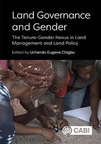 Cover image for Land Governance and Gender: The Tenure-Gender Nexus in Land Management and Land Policy